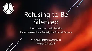 Mar. 21, 2021: Refusing to Be Silenced (Jone Johnson Lewis)