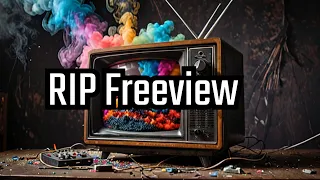 No More Freeview! What does it mean for you?