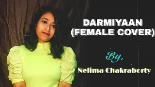 DARMIYAAN (FEMALE Cover)| Jodi Breakers| By Nelima Chakraborty