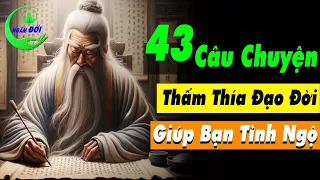 43 Câu Chuyện Triết Lý Cổ Nhân Thấm Thía Đạo Đời Giúp Khôn Từng Ngày | Triết Lý Cuộc Sống Ý Nghĩa