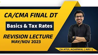 DT Revision CA/CMA Final MAY/NOV 2023 | Basic Concepts & Tax Rates | By CA Atul Agarwal AIR 1