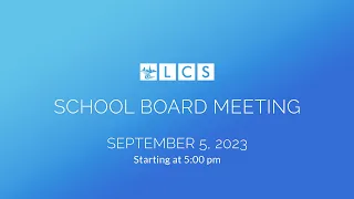 LCS School Board Meeting: September 5, 2023