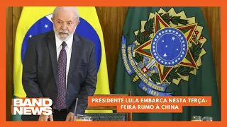 Presidente Lula embarca nesta terça-feira rumo à China | BandNews TV