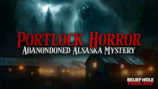 Terror at Portlock: What Really Happened | Nantinaq Encounters! | 4.11 EXP