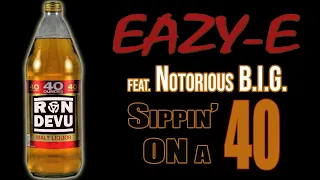 Eazy-E & Notorious B.I.G. - Sippin' On A 40