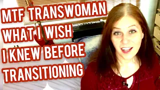 MTF Transwoman What I wish I knew before transitioning