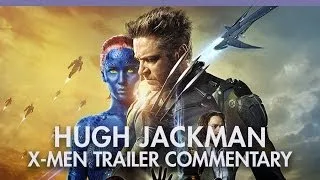 'X-Men: Days of Future Past' Hugh Jackman trailer commentary