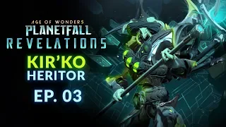 Age of Wonders: Planetfall - Revelations | EP. 03 - MANY EXPEDIGTIONS (Kir'Ko/Heritor Let's Play)