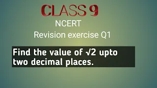 Class 9 maths| Revision exercise Q1|  Find the value of √2 upto two decimal places.