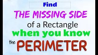 Find the Missing Side of a Rectangle, when you know the Perimeter