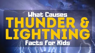 Lightning and Thunder Facts for Kids | What Causes Lightning and Thunder