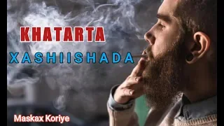 Khatarta Xashiishada | Maskax Koriye