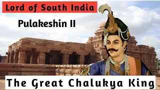 The Greatest Chalukya King Pulakeshin II || Lord of South India || महान दक्षिण भारत के राजा