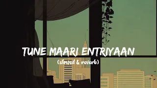 Tune Maari Entriyaan (slowed and reverb)