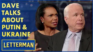 Dave Talks About Putin and Ukraine With Condoleezza Rice and John McCain | Letterman