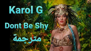 Karol G - Dont Be Shy مترجمة