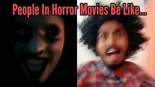 People In Horror Movies Be Like...