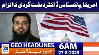 Geo News Headlines 6 AM | US, Pakistani doctor accused of terrorism | 27 August 2023