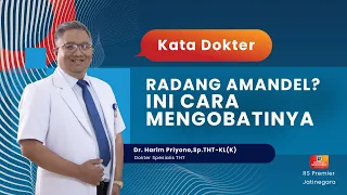 RADANG AMANDEL? INI CARA MENGOBATINYA - KATA DOKTER HARIM