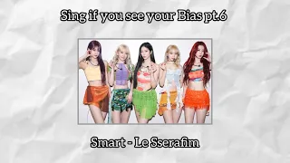 Sing if you see your bias pt.6 | smart - Le Sserafim