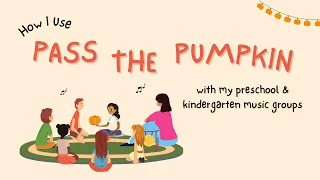 Pass The Pumpkin | How I Use This Fall Song With My Preschool & Kindergarten Music Groups