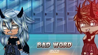 ° Bad Word ° // Glmv // Gacha