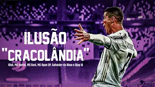 Cristiano Ronaldo - ILUSÃO "CRACOLÂNDIA" (Alok, MC Hariel, MC Davi, MC Ryan SP, Salvador da Rima)