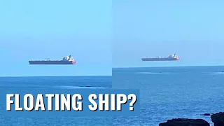 What is Superior Mirage? Why the Ship looks Floating?