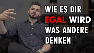 Wie es dir egal wird was andere von dir denken