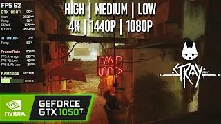 GTX 1050 Ti | Stray - 4K, 1440p, 1080p - High, Medium, Low