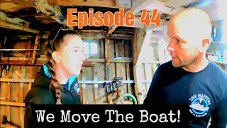 Ep 44 - We Move Our Boat For The First Time, And Do More Woodwork!