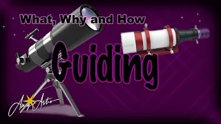 Astrophotography Guiding - What, Why and How