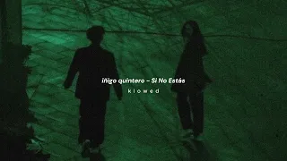 iñigo quintero - Si No Estás ( slowed + reverb)