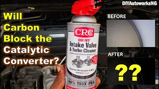 Does CRC Intake Valve Cleaner BLOCK Catalytic Converter? Catalytic Converter Before and After