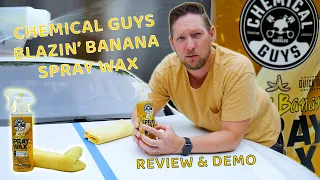 Slick as Bananas? A Review of Blazin' Banana Spray Wax from the Chemical Guys