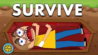 How To Survive Being Buried Alive & Basically Anything