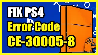 How To Fix PS4 Error CE-30005-8 (Cannot Start The Application)