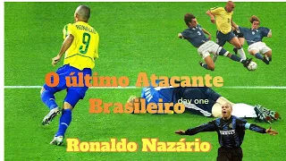 Ronaldo Fenômeno , O ultimo camisa 9 brasileiro !!!!