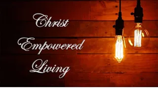 05 16 2021 Christ Empowered Living Made In His Image