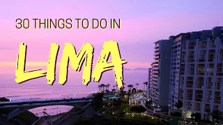 LIMA TRAVEL GUIDE | Top 30 Things To Do In Lima, Peru