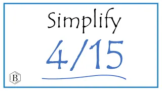 How to Simplify the Fraction 4/15