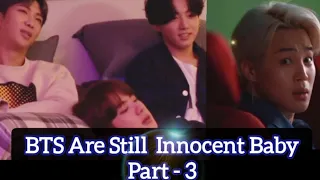 BTS Are Still Innocent Baby Part- 3