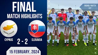 CYPRUS U17 2-2 SLOVAKIA U17 | FRIENDLY MATCH | ALL GOALS | 15-02-2024