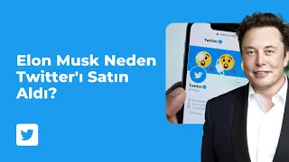 Elon Musk Twitter'ı Neden Satın Aldı? | 44 Milyar $'lık Twitter'ı İnceliyoruz