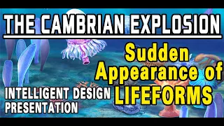 The Cambrian Explosion: Sudden appearance of life forms on Earth (Intelligent Design presentation)