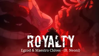 ROYALTY - (AMV) Egzod & Maestro Chives - (ft. Neoni) | ONE PIECE