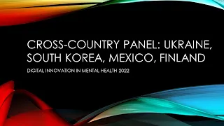 DIMH2022: CROSS-COUNTRY PANEL: UKRAINE, SOUTH KOREA, MEXICO & FINLAND