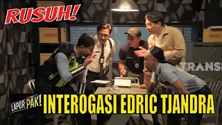 Interogasi Edric Tjandra Rasa Film Kungfu | LAPOR PAK!  (04/01/22) Part 4