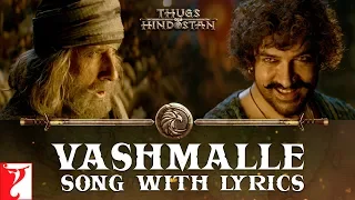 Lyrical: Vashmalle Full Song with Lyrics | Thugs Of Hindostan | Ajay-Atul | Amitabh Bhattacharya