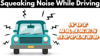 Squeaking Noise While Driving But Not Brakes Applied | Troubleshooting Guide